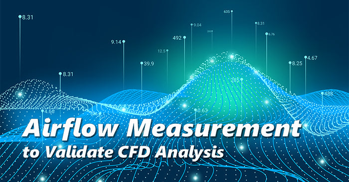 Airflow Measurement to Validate CFD Analysis